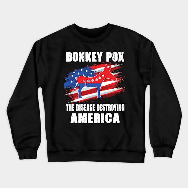 Donkey Pox The Disease Destroying America Crewneck Sweatshirt by raeex